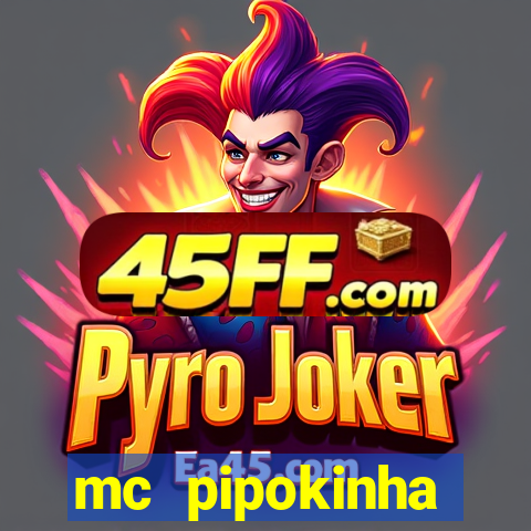 mc pipokinha transando telegram